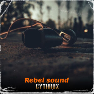 Cythrux - Rebel Sound