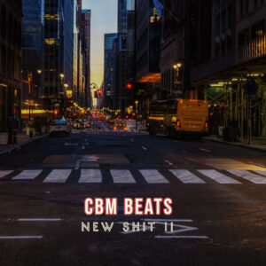 CBMBEATS – NEW SHIT II